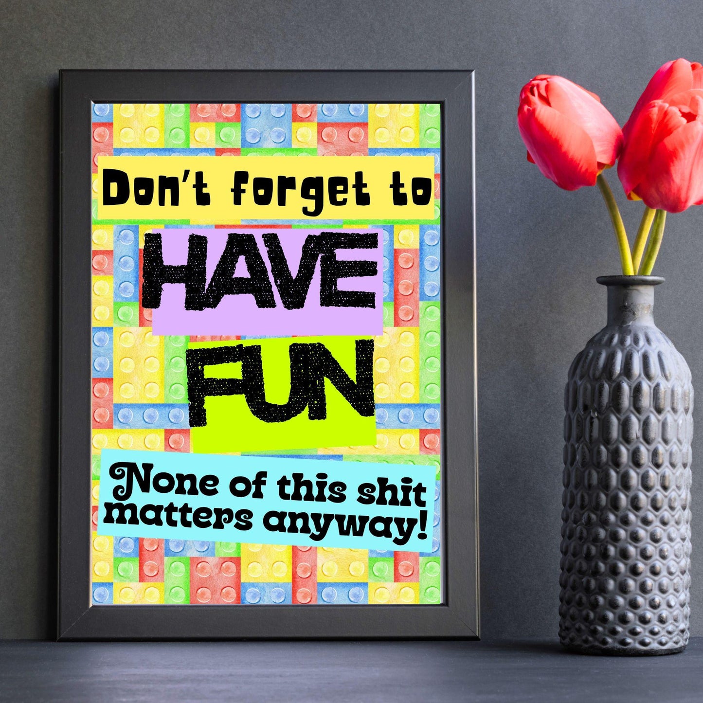 Humorous Fun A4 Print, Fun Wall Art, Quirky Decor, Poster for Dorm, Have Fun Poster