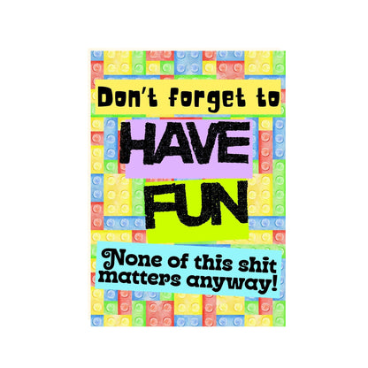 Humorous Fun A4 Print, Fun Wall Art, Quirky Decor, Poster for Dorm, Have Fun Poster