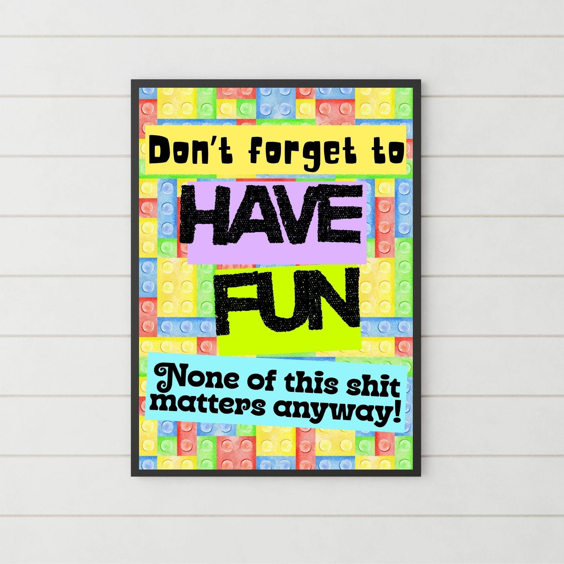 Humorous Fun A4 Print, Fun Wall Art, Quirky Decor, Poster for Dorm, Have Fun Poster
