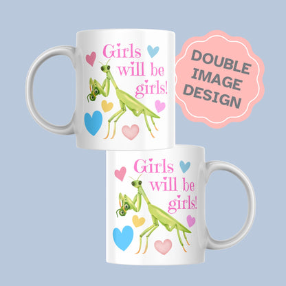 Praying Mantis Mug, Funny Feminist Coffee Cup, Girls Will Be Girls - Multi Colour Options